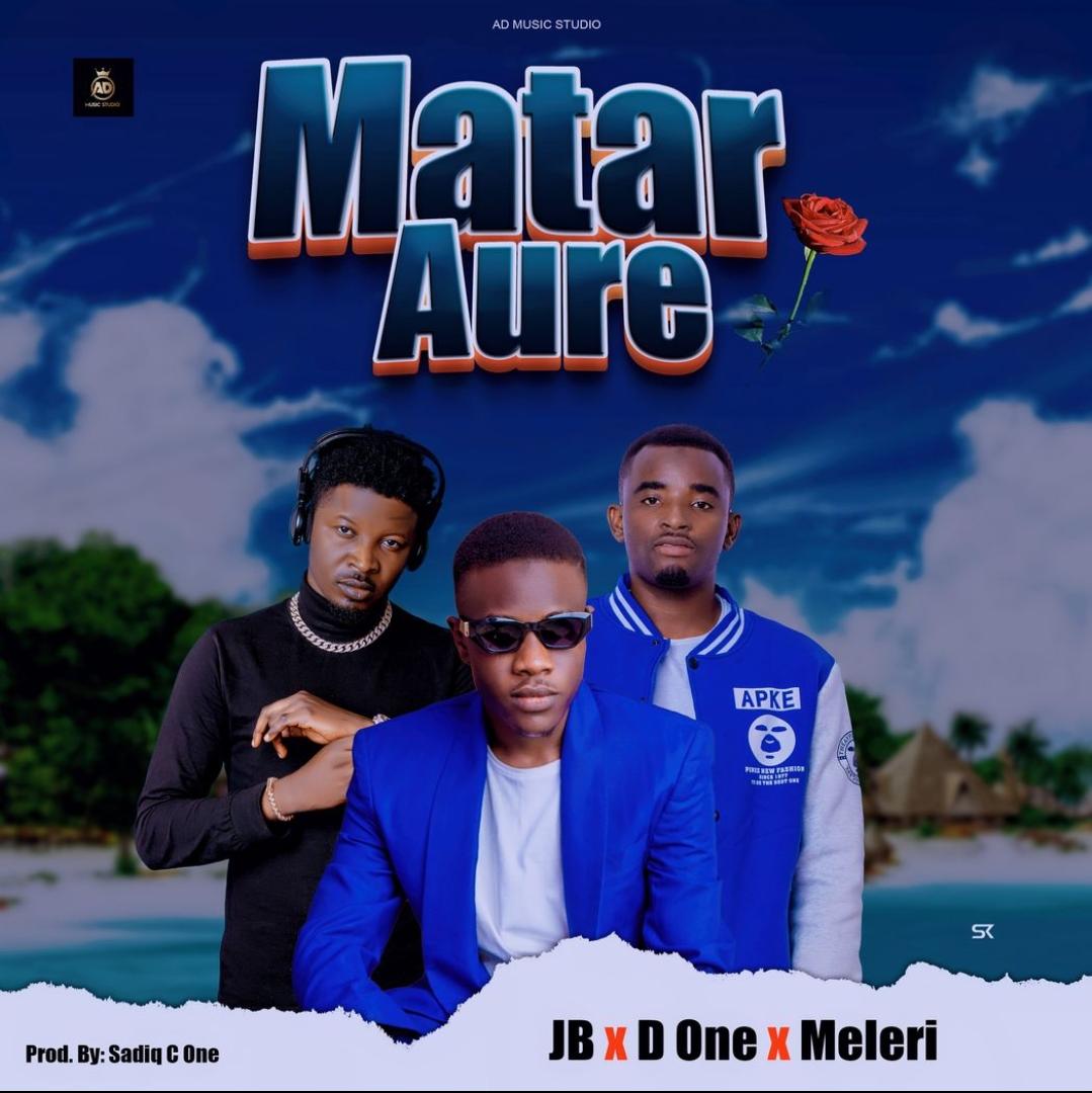 Jb Yaseer - Matar Aure Ft. Abdul D One Ft. Malery Mp3