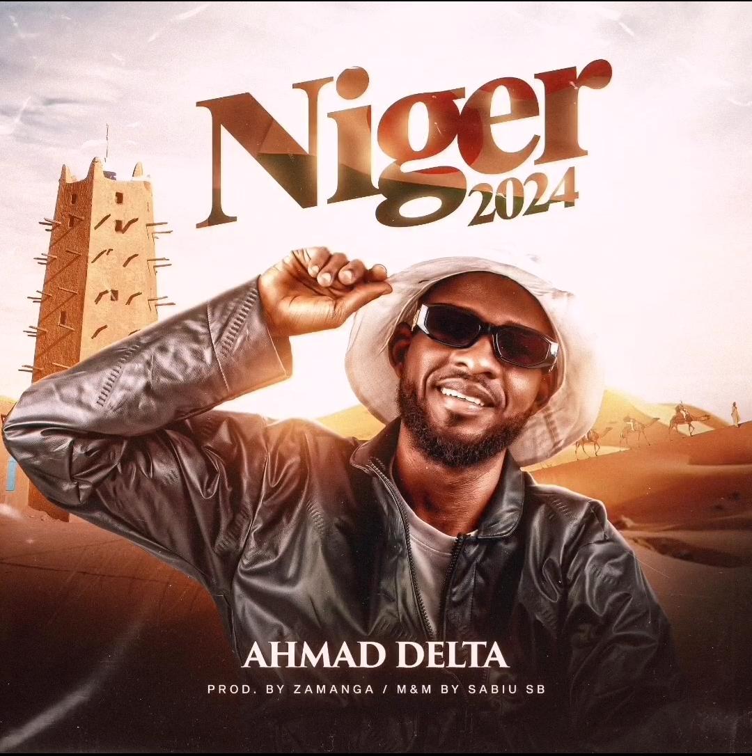 Ahmad Delta - Niger 2024 Mp3 Download