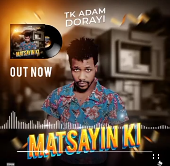 Tk Adam Dorayi - Matsayin Ki Mp3 Download